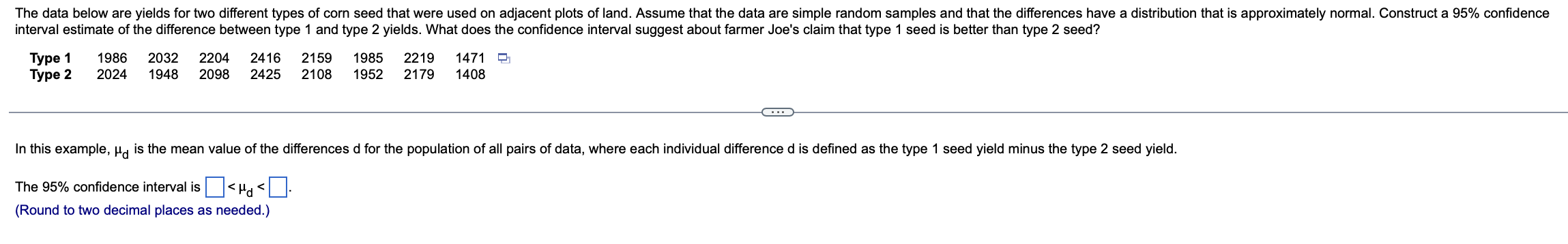 The Data Below Are Yields For Two Different Types Of Corn Seed That Were Used On Adjacent Plots Of Land Assume That The 1
