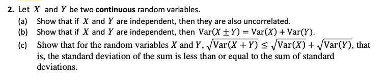 2 Let X And Y Be Two Continuous Random Variables A Show That If X And Y Are Independent Then They Are Also Uncorrel 1
