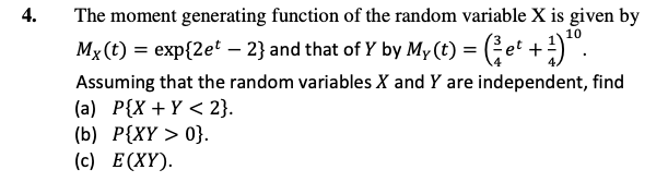 4 10 The Moment Generating Function Of The Random Variable X Is Given By Mx T Exp 2e 2 And That Of Y By My T 1