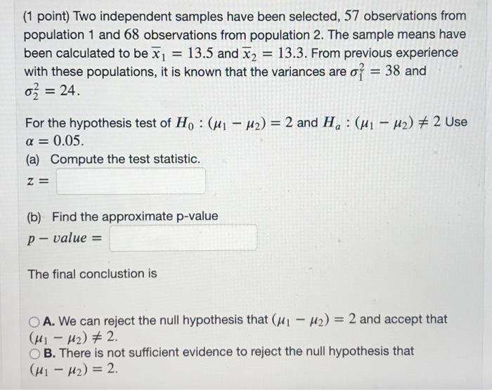 1 Point Two Independent Samples Have Been Selected 57 Observations From Population 1 And 68 Observations From Populat 1