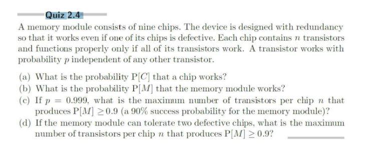 Quiz 2 4 A Memory Module Consists Of Nine Chips The Device Is Designed With Redundancy So That It Works Even If One Of 1