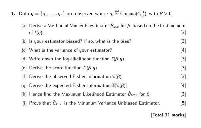 Id 1 Data Y 41 Yn Are Observed Where Yi Gamma 4 With B 0 A Derive A Method Of Moments Estimator Bum 1