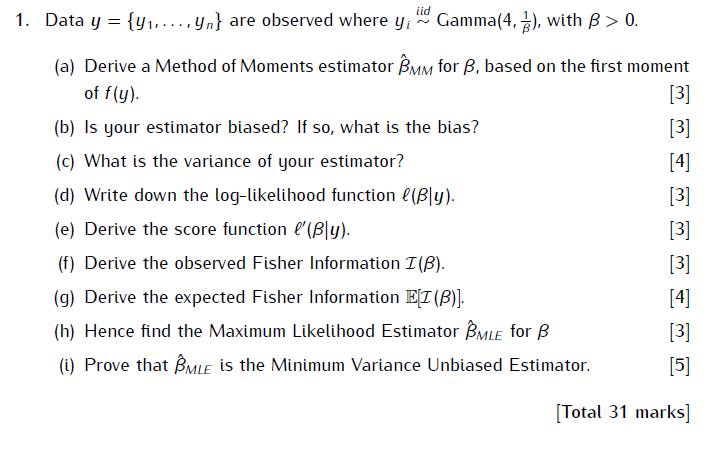 Iid 1 Data Y 41 Yn Are Observed Where Y Gamma 4 K With Ss 0 A Derive A Method Of Moments Estimator B 1
