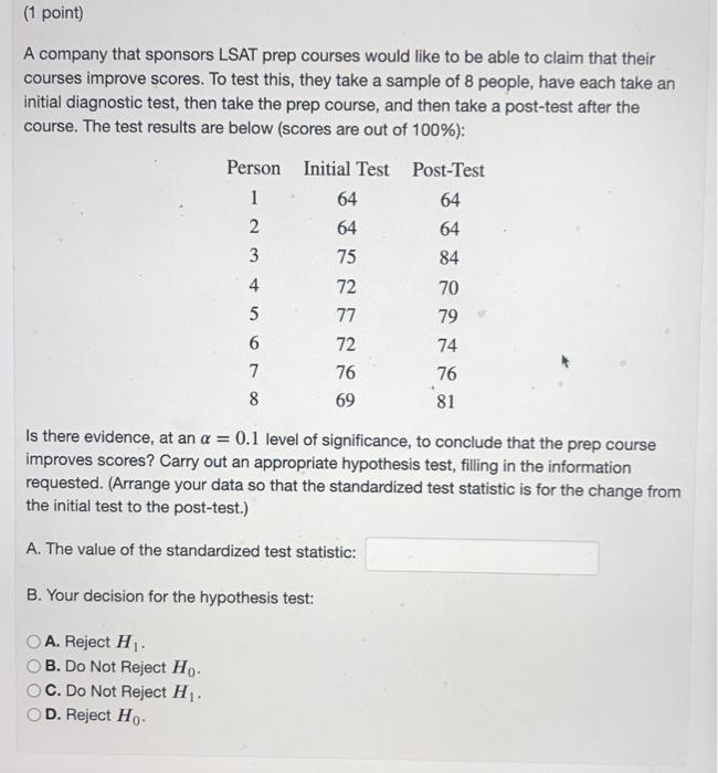 1 Point A Company That Sponsors Lsat Prep Courses Would Like To Be Able To Claim That Their Courses Improve Scores To 1