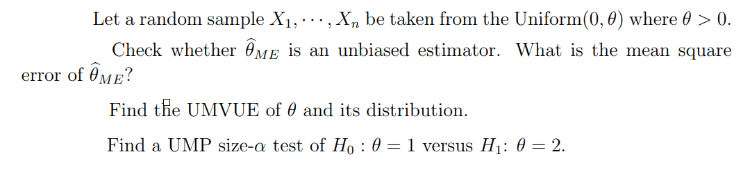 Let A Random Sample X1 Xn Be Taken From The Uniform 0 0 Where 0 0 Check Whether Ome Is An Unbiased Estimator 1