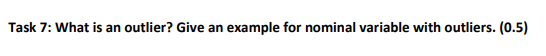 Task 7 What Is An Outlier Give An Example For Nominal Variable With Outliers 0 5 1