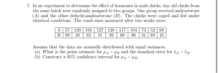 7 In An Experiment To Determine The Effect Of Hormones In Male Chicks Day Old Chicks From The Same Batch Were Randomly 1
