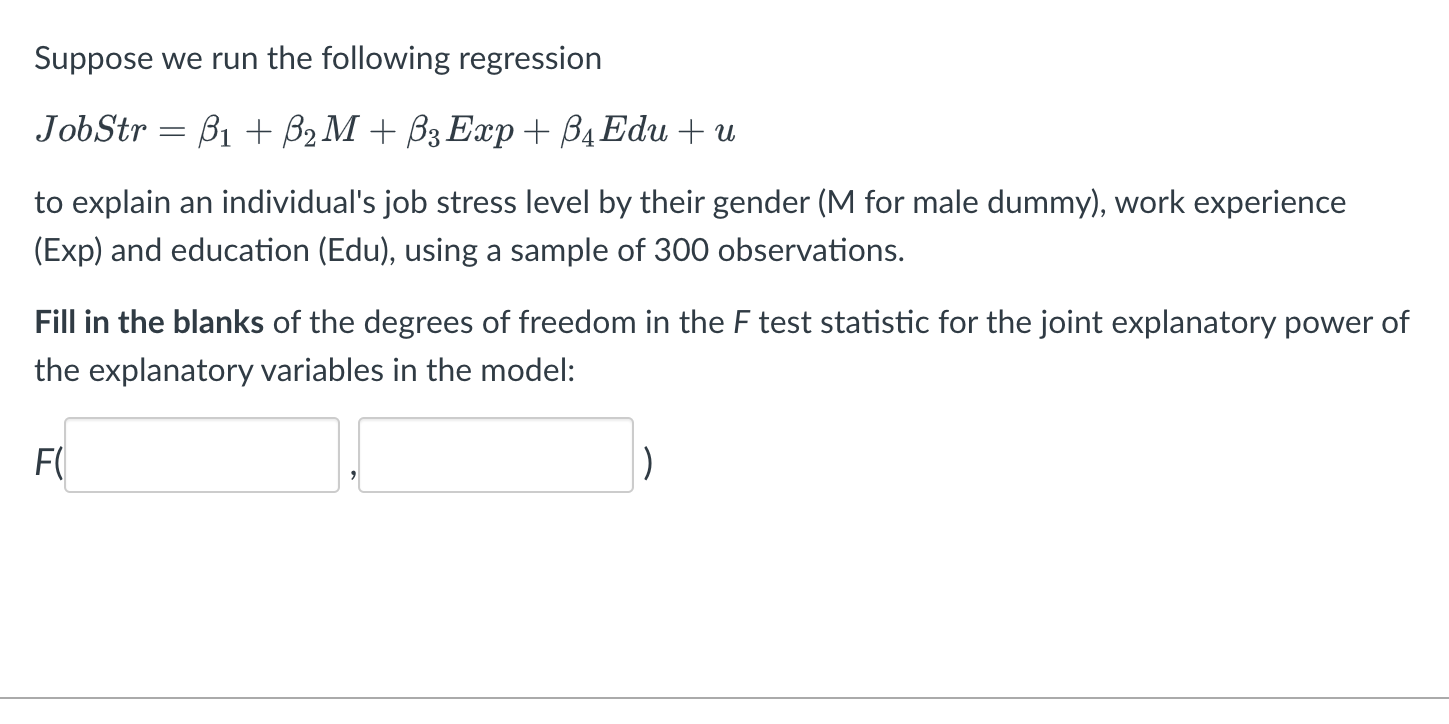 Suppose We Run The Following Regression Jobstr B1 B2m B3 Exp B4 Edu U To Explain An Individual S Job Stress Le 1