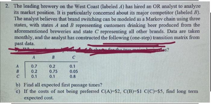 2 The Leading Brewery On The West Coast Labeled A Has Hired An Or Analyst To Analyze Its Market Position It Is Parti 1