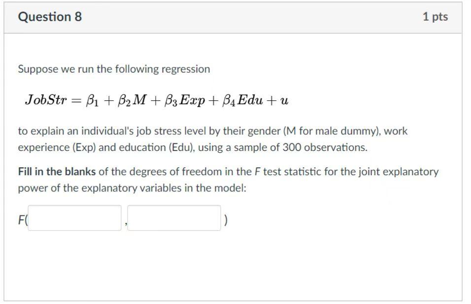 Question 8 1 Pts Suppose We Run The Following Regression Jobstr B1 B2m B3 Exp B4 Edu U To Explain An Individual 1