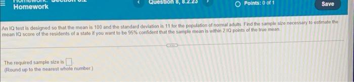 Question 8 Homework O Points 0 Of 1 Save An Iq Test Is Designed So That The Mean Is 100 And The Standard Deviation Is 1
