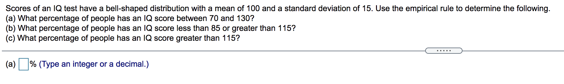 Scores Of An Iq Test Have A Bell Shaped Distribution With A Mean Of 100 And A Standard Deviation Of 15 Use The Empirica 1