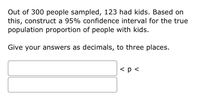 In A Recent Poll 284 People Were Asked If They Liked Dogs And 84 Said They Did Find The Margin Of Error Of This Poll 2