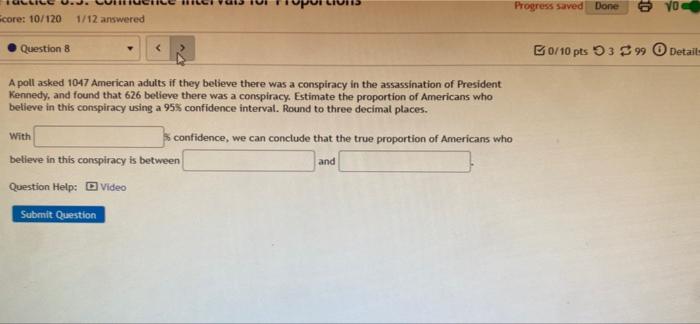 Progress Saved Done 6 Vo Core 10 120 1 12 Answered Question 8 B0 10 Pts 93 899 Detail A Poll Asked 1047 American Adults 1