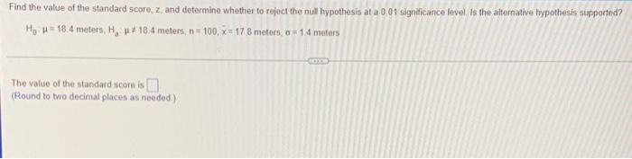 Find The Value Of The Standard Score Z And Determine Whether To Reject The Null Hypothesis At A 001 Significance Level 1