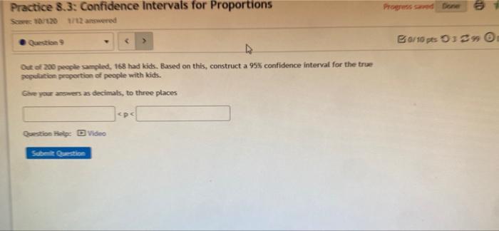 Practice 8 3 Confidence Intervals For Proportions S101120 1 12 Answered Progress And Bene Ba 16 Pts 39 Out Of 200 Pe 1