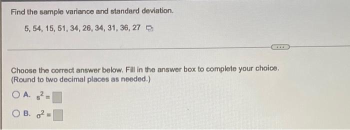 Find The Sample Variance And Standard Deviation 5 54 15 51 34 26 34 31 36 27 Choose The Correct Answer Below F 1