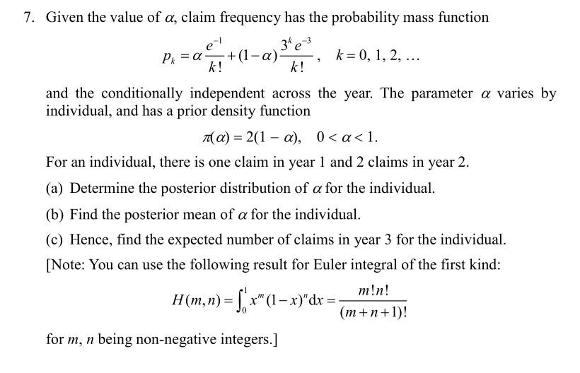 7 Given The Value Of A Claim Frequency Has The Probability Mass Function 3 E 3 Px A 1 A K 0 1 2 K K And 1