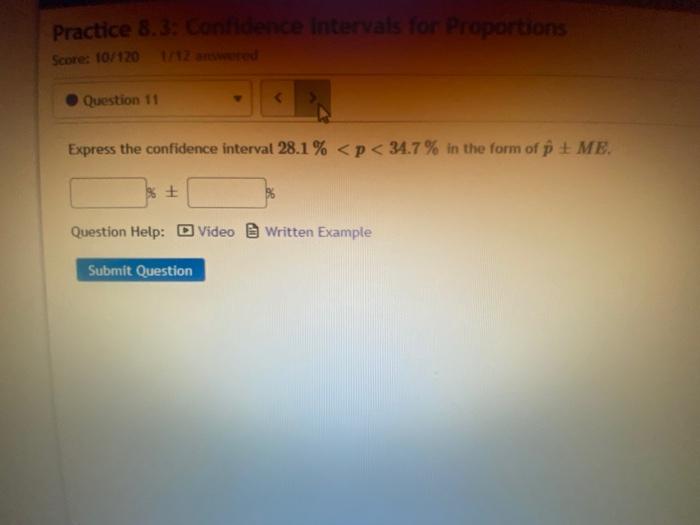 Practice 8 3 De Ce Intervals For Proportions Score 10 120 12 Question 11 Express The Confidence Interval 28 1 P 3 1