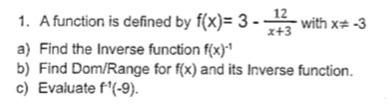 1 A Function Is Defined By F X 3 1 12 X 3 With X 3 A Find The Inverse Function F X B Find Dom Range For F X 1