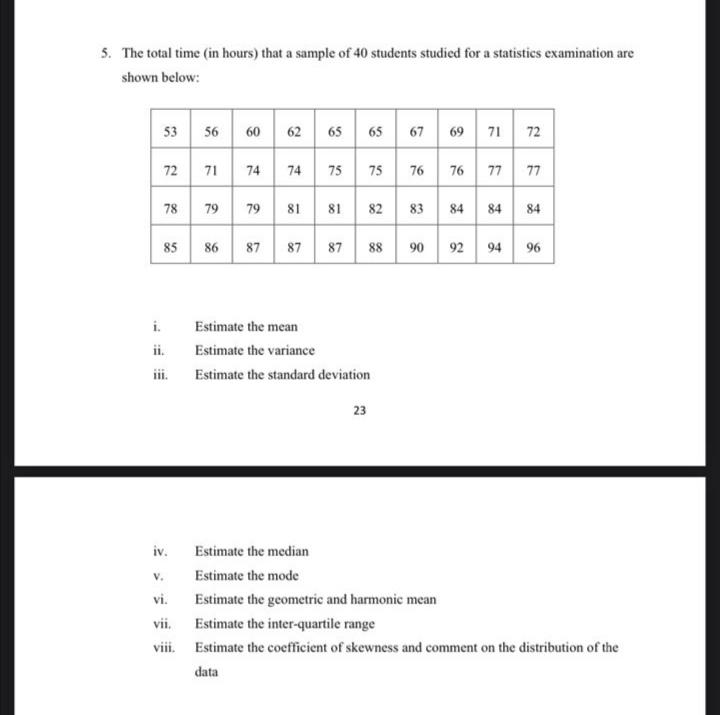 5 The Total Time In Hours That A Sample Of 40 Students Studied For A Statistics Examination Are Shown Below 53 56 60 1