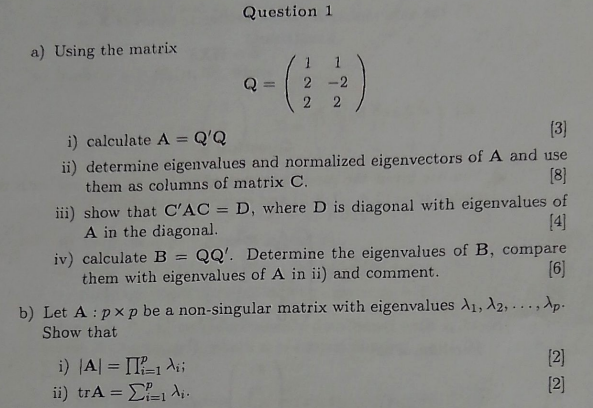 Question 1 A Using The Matrix Q 1 1 2 2 2 2 I Calculate A Q Q 3 Ii Determine Eigenvalues And Normalized Eigenvec 1