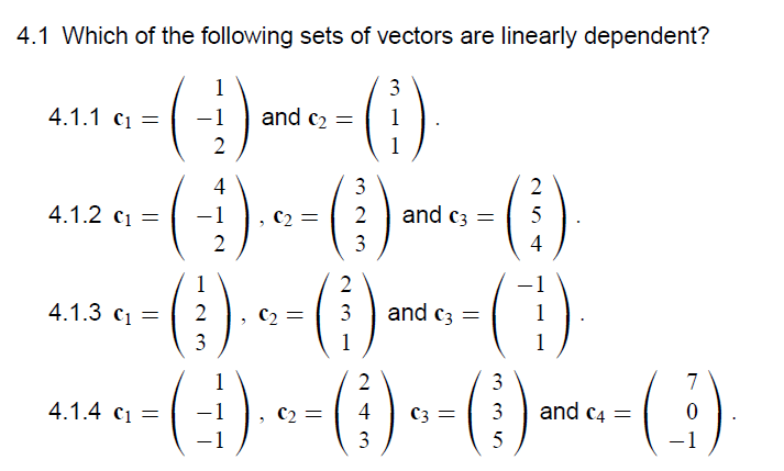 4 1 Which Of The Following Sets Of Vectors Are Linearly Dependent 3 4 1 1 Ci And C2 2 1 4 4 1 2 Ci C2 3 2 3 And C 1