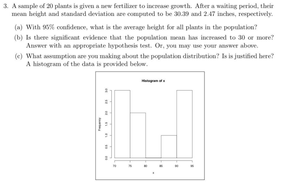 3 A Sample Of 20 Plants Is Given A New Fertilizer To Increase Growth After A Waiting Period Their Mean Height And Sta 1
