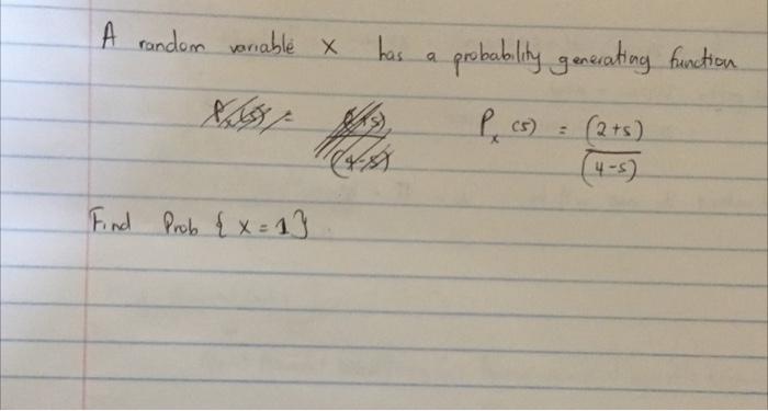 A Random Variable X Has A Probability Generating Function Pcs 2ts Find Prob X 1 1