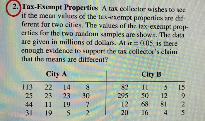 2 Tax Exempt Properties A Tax Collector Wishes To See If The Mean Values Of The Tax Exempt Properties Are Dif Ferent F 1