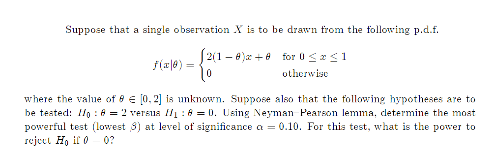 Suppose That A Single Observation X Is To Be Drawn From The Following P D F F 20 2 1 0 X 0 For 0 X 1 Otherwi 1