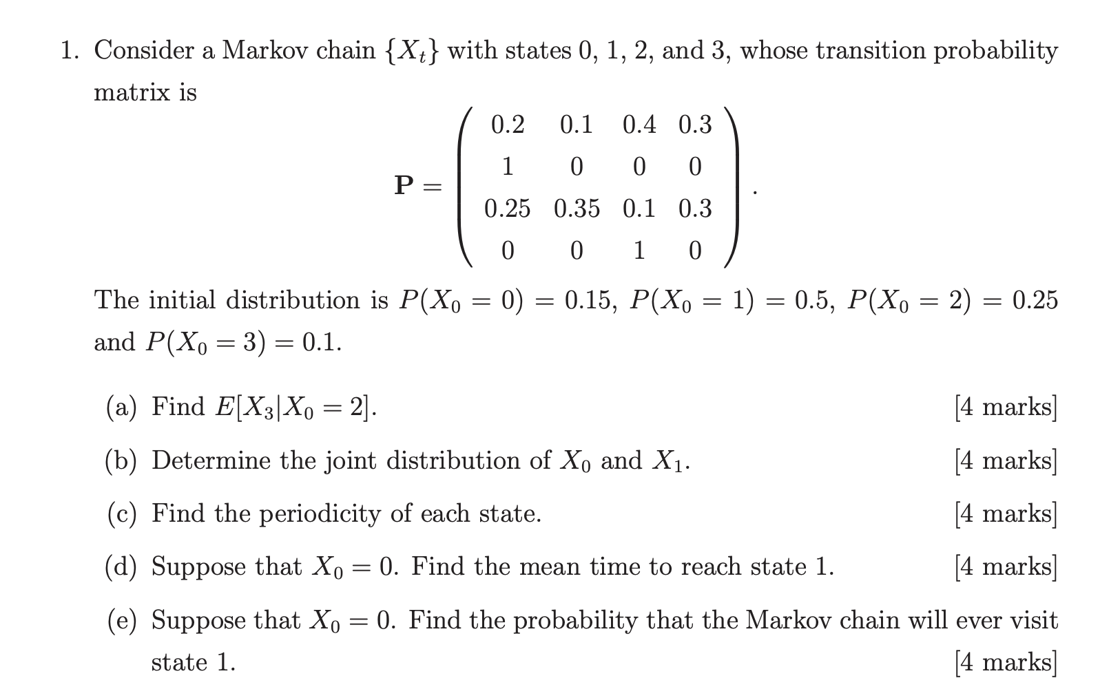 1 Consider A Markov Chain Xt With States 0 1 2 And 3 Whose Transition Probability Matrix Is 0 2 0 1 0 4 0 3 1 0 1