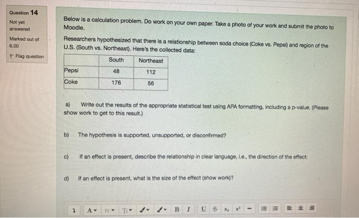 Question 14 Not Yet Answered Marked Out Of 6 00 Below Is A Calculation Problem Do Work On Your Own Paper Take A Photo 1