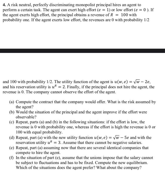 4 A Risk Neutral Perfectly Discriminating Monopolist Principal Hires An Agent To Perform A Certain Task The Agent Can 1