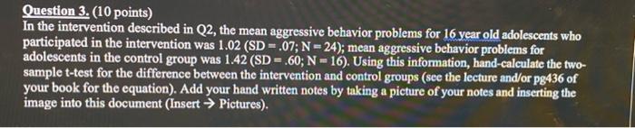 Question 3 10 Points In The Intervention Described In Q2 The Mean Aggressive Behavior Problems For 16 Year Old Adole 1