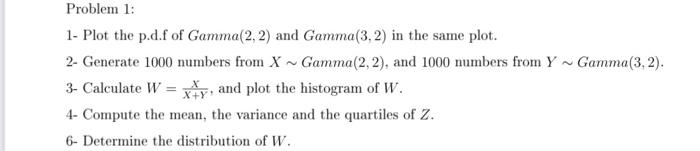 Problem 1 1 Plot The P D F Of Gamma 2 2 And Gamma 3 2 In The Same Plot 2 Generate 1000 Numbers From X Gamma 2 2 1