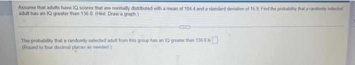 Assume That Adults Have I Scoren That Are Normally Distributed With A Mean Of 1044 And A Standard Deviation Of 15 9 Fin 1