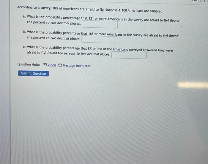 According To A Survey 10 Of Americans Are Afraid To Fly Suppose 1 100 Americans Are Sampled A What Is The Probabili 1