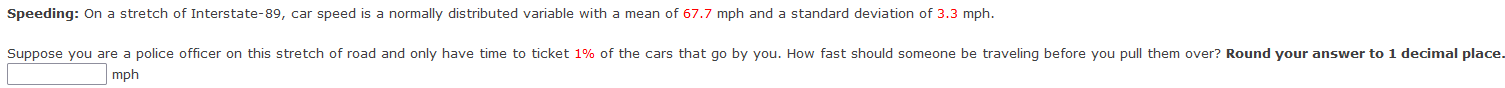 Speeding On A Stretch Of Interstate 89 Car Speed Is A Normally Distributed Variable With A Mean Of 67 7 Mph And A Stan 1