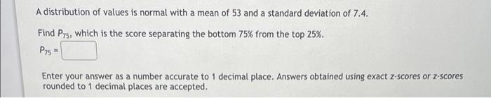 A Distribution Of Values Is Normal With A Mean Of 53 And A Standard Deviation Of 7 4 Find Prs Which Is The Score Separ 1