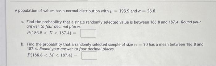 A Population Of Values Has A Normal Distribution With P 193 9 And O 23 6 A Find The Probability That A Single Rand 1