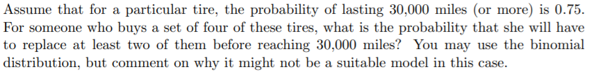 Assume That For A Particular Tire The Probability Of Lasting 30 000 Miles Or More Is 0 75 For Someone Who Buys A Set 1