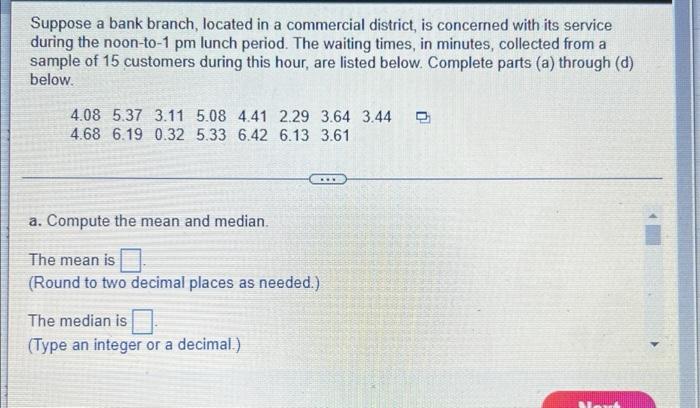 Suppose A Bank Branch Located In A Commercial District Is Concerned With Its Service During The Noon To 1 Pm Lunch Per 1