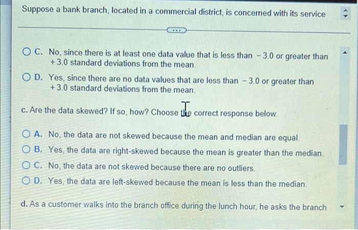 Suppose A Bank Branch Located In A Commercial District Is Concerned With Its Service During The Noon To 1 Pm Lunch Per 4