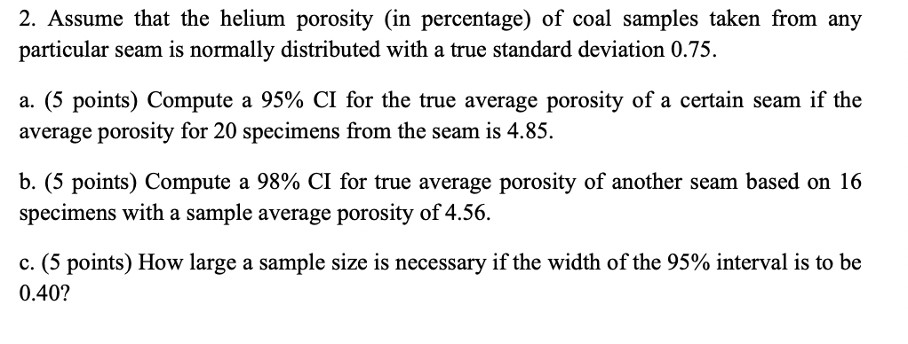 2 Assume That The Helium Porosity In Percentage Of Coal Samples Taken From Any Particular Seam Is Normally Distribute 1