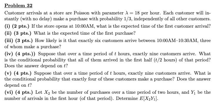 Problem 32 Customer Arrivals At A Store Are Poisson With Parameter 1 18 Per Hour Each Customer Will In Stantly With 1