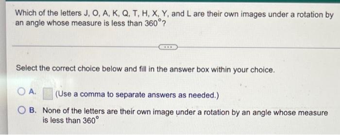 Which Of The Letters J O A K Q T H X Y And L Are Their Own Images Under A Rotation By An Angle Whose Measure Is 1