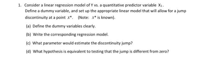 1 Consider A Linear Regression Model Of Y Vs A Quantitative Predictor Variable X Define A Dummy Variable And Set Up 1