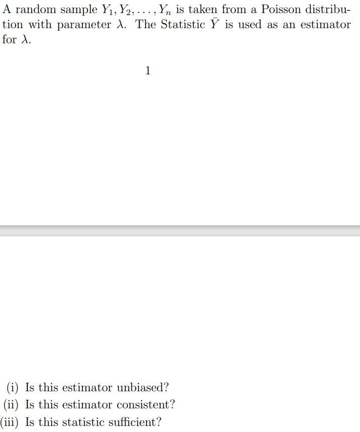 A Random Sample Yi Y2 Yn Is Taken From A Poisson Distribu Tion With Parameter 1 The Statistic Y Is Used As An E 1