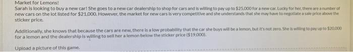 Market For Lemons Sarah Is Looking To Buy A New Car She Goes To A New Car Dealership To Shop For Cars And Is Willing T 1